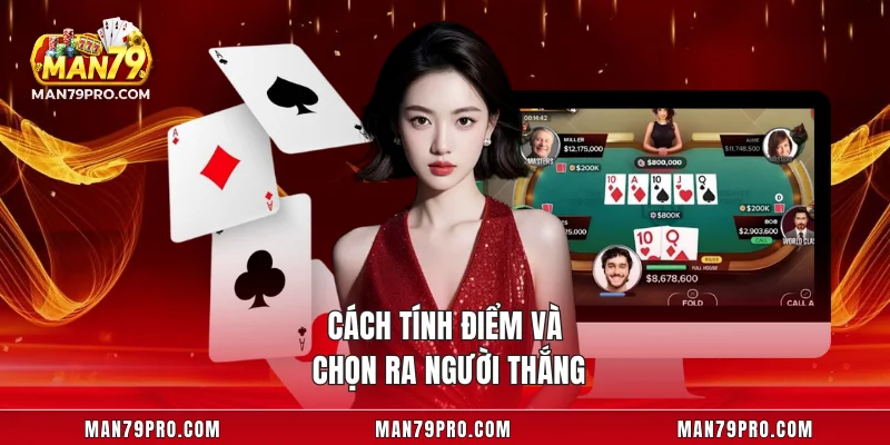Bài Cào MAN79 – Mẹo Chơi Thông Minh Giúp Anh Em Thắng Lớn Cách tính điểm và chọn ra người thắng