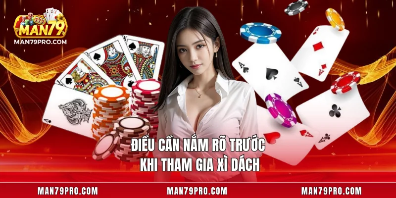 Xì Dách MAN79 – Đỉnh Cao Giải Trí Trí Tuệ Cho Anh Em Điều cần nắm rõ trước khi tham gia xì dách