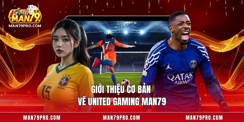 United Gaming MAN79 – Sảnh Cược Đẳng Cấp Cho Người Chơi Giới thiệu vài tựa game cá cược hấp dẫn