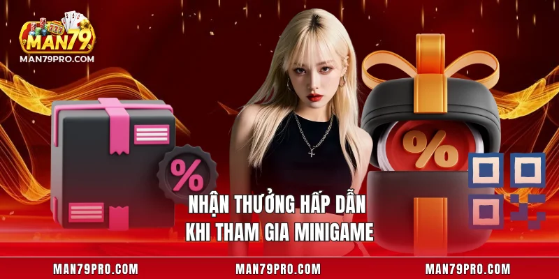 Nhận thưởng hấp dẫn khi tham gia minigame