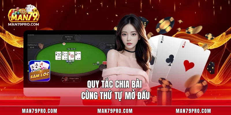 Sâm Lốc MAN79 – Hướng Dẫn Cách Chơi Và Bí Quyết Thắng Lớn Quy tắc chia bài cùng thứ tự mở đầu