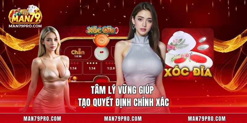 Tâm lý vững giúp tạo quyết định chính xác