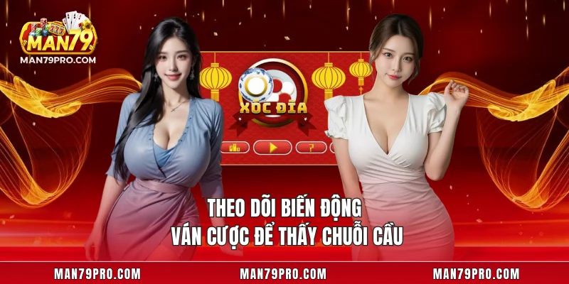 Theo dõi biến động ván cược để thấy chuỗi cầu