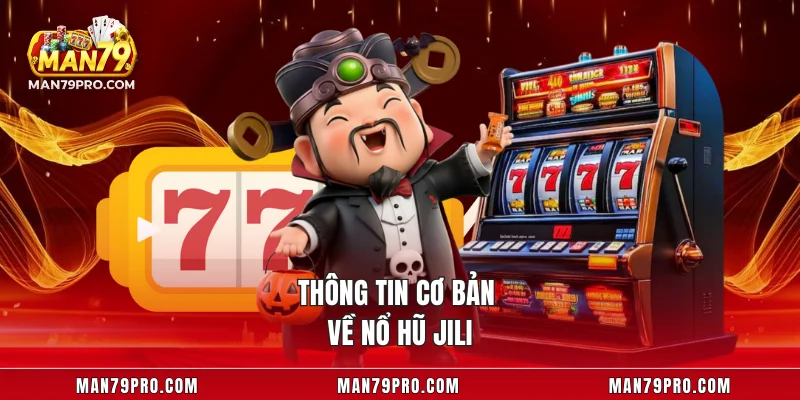 JILI Slot MAN79 – Bí Quyết Chiến Thắng Và Hiểu Rõ Luật Thông tin cơ bản về nổ hũ JILI