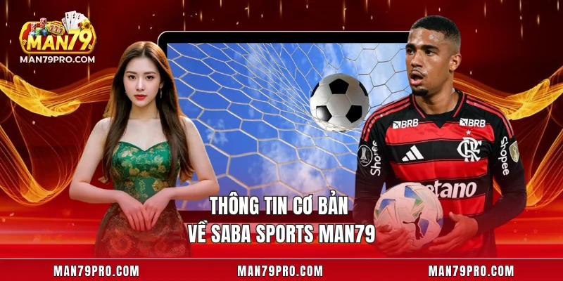 Saba Sports MAN79 - Thế Giới Cá Cược Thể Thao Đỉnh Cao Thông tin cơ bản về Saba Sports MAN79